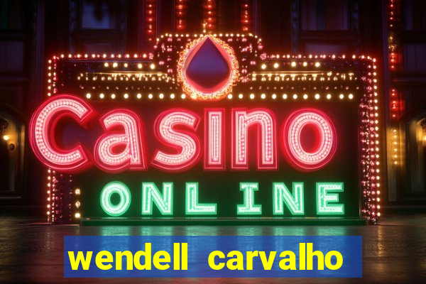 wendell carvalho reclame aqui